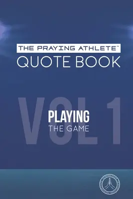 The Praying Athlete Quote Book Vol. 1 Grając w grę - The Praying Athlete Quote Book Vol. 1 Playing the Game