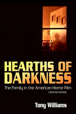 Hearths of Darkness: Rodzina w amerykańskim horrorze, wydanie zaktualizowane - Hearths of Darkness: The Family in the American Horror Film, Updated Edition