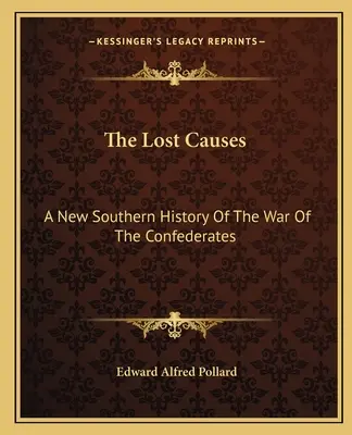 The Lost Causes: Nowa południowa historia wojny konfederatów. - The Lost Causes: A New Southern History Of The War Of The Confederates