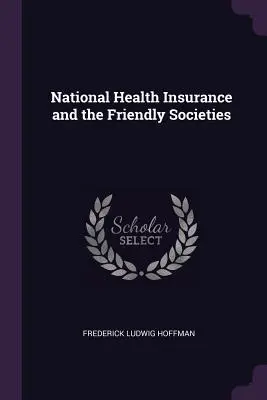 Krajowe ubezpieczenie zdrowotne i stowarzyszenia przyjacielskie - National Health Insurance and the Friendly Societies