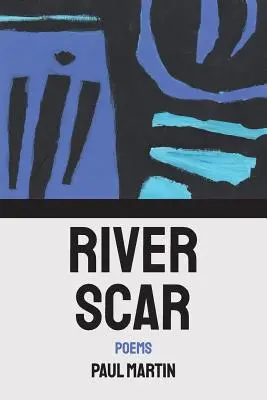 Blizna na rzece: wiersze - River Scar: poems