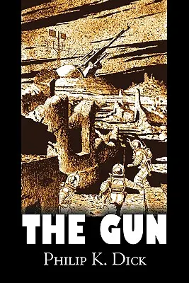 The Gun Philipa K. Dicka, science fiction, przygodowy, fantasy - The Gun by Philip K. Dick, Science Fiction, Adventure, Fantasy