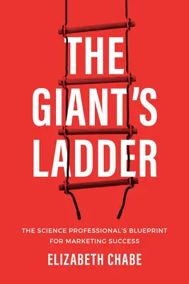 The Giant's Ladder: Plan marketingowego sukcesu dla naukowców - The Giant's Ladder: The Science Professional's Blueprint for Marketing Success