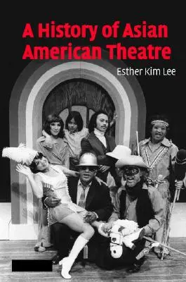 Historia teatru azjatycko-amerykańskiego - A History of Asian American Theatre