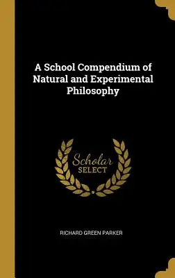 Szkolne kompendium filozofii naturalnej i eksperymentalnej - A School Compendium of Natural and Experimental Philosophy
