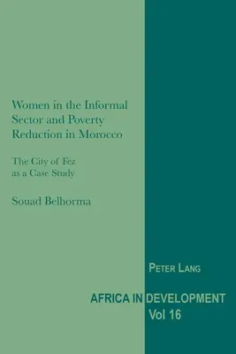 Kobiety w sektorze nieformalnym i redukcja ubóstwa w Maroku: Miasto Fez jako studium przypadku - Women in the Informal Sector and Poverty Reduction in Morocco: The City of Fez as a Case Study