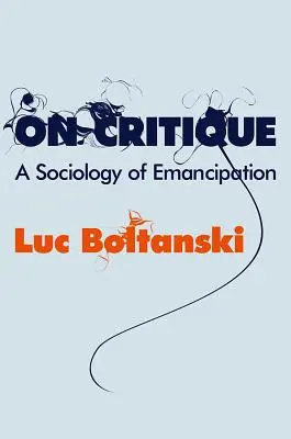 O krytyce: Socjologia emancypacji - On Critique: A Sociology of Emancipation