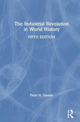 Rewolucja przemysłowa w historii świata - The Industrial Revolution in World History