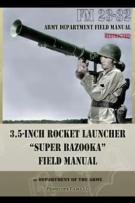 3,5-calowa wyrzutnia rakiet Super Bazooka: Podręcznik polowy: FM 23-32 - 3.5-Inch Rocket Launcher Super Bazooka Field Manual: FM 23-32