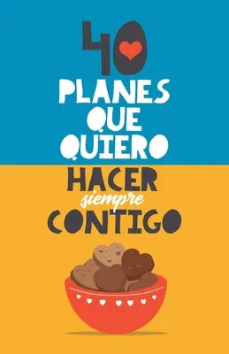 40 planes que quiero hacer siempre contigo: El mejor regalo para parejas. Libro romntico. Regalo para novios. Libro para parejas. Regalo aniversario