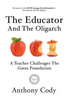 Edukator i oligarcha: Nauczyciel rzuca wyzwanie Fundacji Gatesów - The Educator And The Oligarch: A Teacher Challenges The Gates Foundation