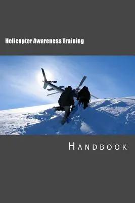 Podręcznik szkolenia w zakresie świadomości śmigłowcowej - Helicopter Awareness Training Handbook