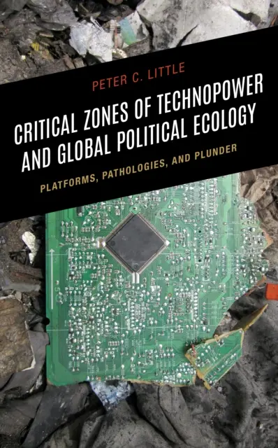 Krytyczne strefy technowładzy i globalna ekologia polityczna: Platformy, patologie i grabież - Critical Zones of Technopower and Global Political Ecology: Platforms, Pathologies, and Plunder