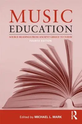 Edukacja muzyczna: Lektury źródłowe od starożytnej Grecji do dziś - Music Education: Source Readings from Ancient Greece to Today