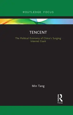 Tencent: Ekonomia polityczna chińskiego giganta internetowego - Tencent: The Political Economy of China's Surging Internet Giant