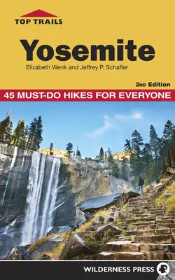 Top Trails: Yosemite: 45 obowiązkowych wycieczek dla każdego - Top Trails: Yosemite: 45 Must-Do Hikes for Everyone