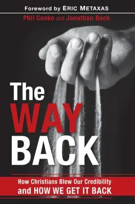 Droga powrotna: jak chrześcijanie zniszczyli naszą wiarygodność i jak ją odzyskać - The Way Back: How Christians Blew Our Credibility and How We Get It Back