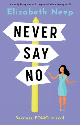 Never Say No: Całkowicie zabawna i podnosząca na duchu powieść o posiadaniu wszystkiego - Never Say No: A totally funny and uplifting novel about having it all
