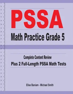 PSSA Math Practice Grade 5: Kompletny przegląd treści plus 2 pełnowymiarowe testy matematyczne PSSA - PSSA Math Practice Grade 5: Complete Content Review Plus 2 Full-length PSSA Math Tests