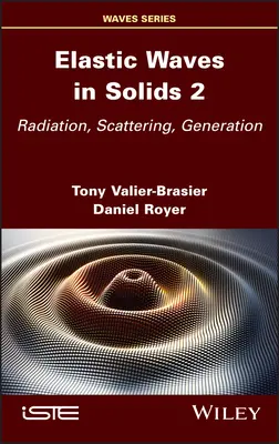 Fale sprężyste w ciałach stałych, tom 2: Promieniowanie, rozpraszanie, generacja - Elastic Waves in Solids, Volume 2: Radiation, Scattering, Generation