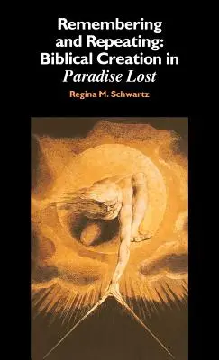 Zapamiętywanie i powtarzanie: Biblijne stworzenie w „Raju utraconym - Remembering and Repeating: Biblical Creation in 'Paradise Lost'