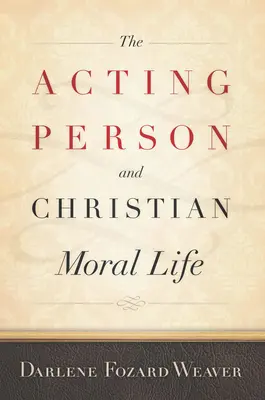 Osoba działająca i chrześcijańskie życie moralne - The Acting Person and Christian Moral Life