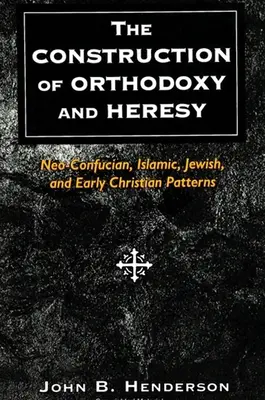 Konstrukcja ortodoksji i herezji: Wzorce neokonfucjańskie, islamskie, żydowskie i wczesnochrześcijańskie - The Construction of Orthodoxy and Heresy: Neo-Confucian, Islamic, Jewish, and Early Christian Patterns