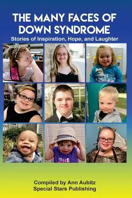 Wiele twarzy zespołu Downa: Historie inspiracji, nadziei i śmiechu - The Many Faces of Down Syndrome: Stories of Inspiration, Hope and Laughter