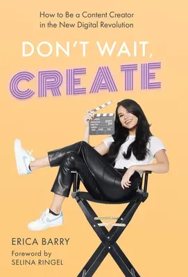 Nie czekaj, twórz: Jak być twórcą treści w nowej rewolucji cyfrowej - Don't Wait, Create: How to Be a Content Creator in the New Digital Revolution