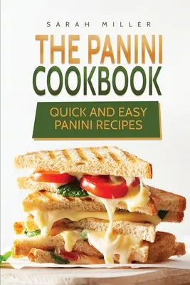 Książka kucharska Panini: Szybkie i łatwe przepisy na panini - The Panini Cookbook: Quick and Easy Panini Recipes