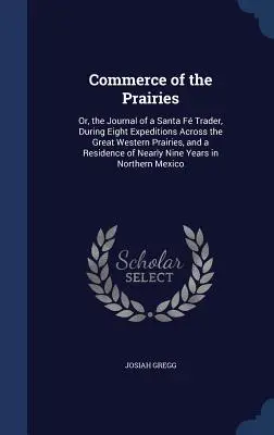Handel na preriach: Or, the Journal of a Santa F Trader, During Eight Expeditions Across the Great Western Prairies, and a Residence of N - Commerce of the Prairies: Or, the Journal of a Santa F Trader, During Eight Expeditions Across the Great Western Prairies, and a Residence of N