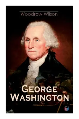 George Washington: Życie i czasy Jerzego Waszyngtona - kompletna biografia - George Washington: The Life & Times of George Washington - Complete Biography