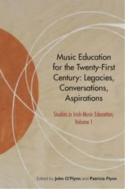 Edukacja muzyczna w dwudziestym pierwszym wieku: Dziedzictwo, rozmowy, aspiracje - Music Education for the Twenty-First Century: Legacies, Conversations, Aspirations