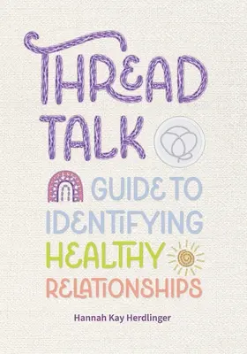 Thread Talk: Przewodnik po identyfikacji zdrowych relacji - Thread Talk: Guide to Identifying Healthy Relationships
