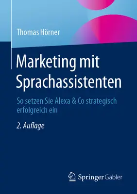 Marketing ze Sprachassistenten: Jak ustawić Alexa & Co w strategiczny i skuteczny sposób? - Marketing Mit Sprachassistenten: So Setzen Sie Alexa & Co Strategisch Erfolgreich Ein