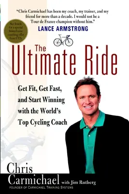 The Ultimate Ride: Get Fit, Get Fast, and Start Winning z najlepszym trenerem kolarstwa na świecie - The Ultimate Ride: Get Fit, Get Fast, and Start Winning with the World's Top Cycling Coach