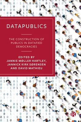Datapublics: Konstrukcja społeczeństw w demokracjach opartych na danych - Datapublics: The Construction of Publics in Datafied Democracies
