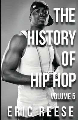 Historia hip hopu: tom 5 - The History of Hip Hop: Volume 5