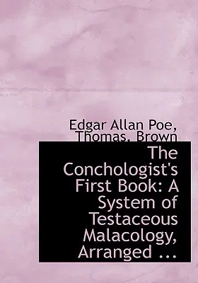 Pierwsza książka konchologa: A System of Testaceous Malacology, Arranged ... - The Conchologist's First Book: A System of Testaceous Malacology, Arranged ...