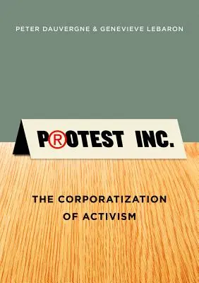 Protest Inc.: Korporatyzacja aktywizmu - Protest Inc.: The Corporatization of Activism