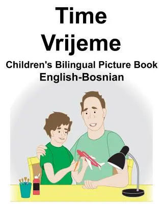 English-Bosnian Time/Vrijeme Dwujęzyczna książka obrazkowa dla dzieci - English-Bosnian Time/Vrijeme Children's Bilingual Picture Book