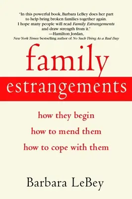 Rozstania rodzinne: Jak się zaczynają, jak je naprawić, jak sobie z nimi radzić - Family Estrangements: How They Begin, How to Mend Them, How to Cope with Them