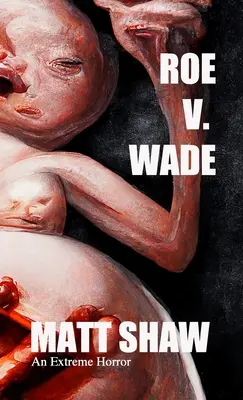 Roe V. Wade: Ekstremalny horror - Roe V. Wade: An Extreme Horror