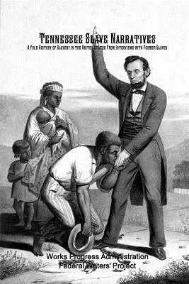 Tennessee Slave Narratives: Ludowa historia niewolnictwa w Stanach Zjednoczonych na podstawie wywiadów z byłymi niewolnikami - Tennessee Slave Narratives: A Folk History of Slavery in the United States From Interviews with Former Slaves