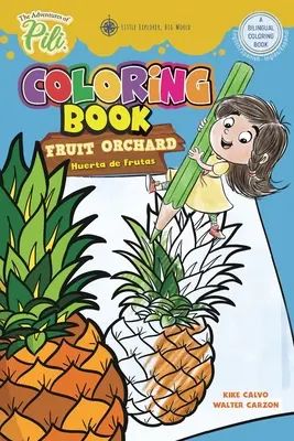 Kolorowanka Przygody Pili: Owocowy sad. Dwujęzyczna angielsko-hiszpańska dla dzieci w wieku od 2 lat. - The Adventures of Pili Coloring Book: Fruit Orchard. Bilingual English / Spanish for Kids Age 2+