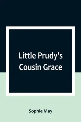 Kuzynka małej Prudy, Grace - Little Prudy's Cousin Grace