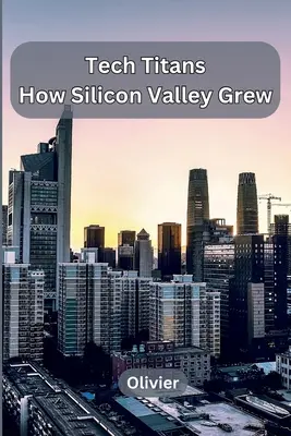 Tytani techniki: jak wyrosła Dolina Krzemowa - Tech Titans: How Silicon Valley Grew