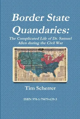 Border State Quandaries: Skomplikowane życie doktora Samuela Allena podczas wojny secesyjnej - Border State Quandaries: The Complicated Life of Dr. Samuel Allen during the Civil War