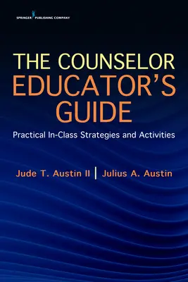 The Counselor Educator's Guide: Praktyczne strategie i działania w klasie - The Counselor Educator's Guide: Practical In-Class Strategies and Activities