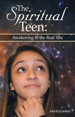 Duchowy nastolatek: Awakening to the Real You: Przebudzenie do prawdziwego ciebie - The Spiritual Teen: Awakening to the Real You: Awakening to the Real You